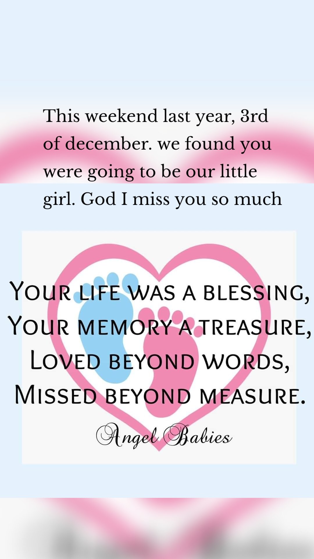 This weekend last year, 3rd of december. we found you were going to be our little girl. God I miss you so much